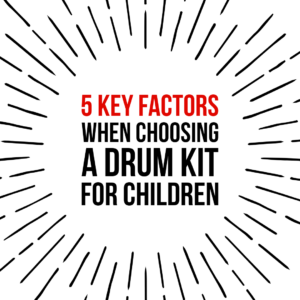 Infographic showing five key factors to consider when buying a drum kit for children